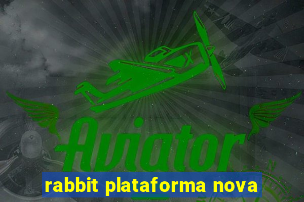 rabbit plataforma nova